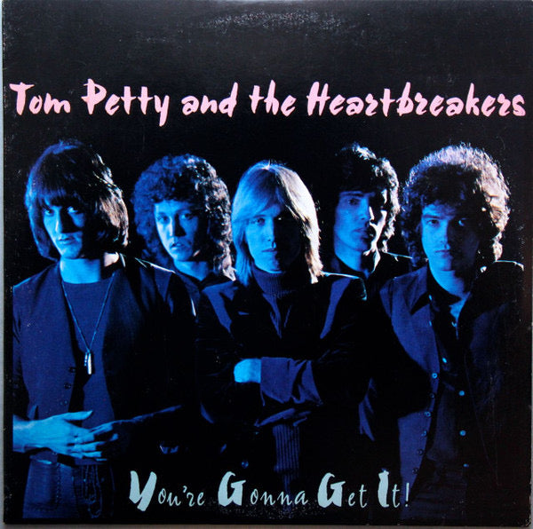 Tom Petty And The Heartbreakers - You're Gonna Get It!