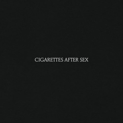Cigarettes After Sex - Cigarettes After Sex