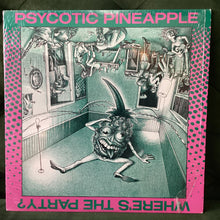 Psycotic Pineapple - Where’s the party?