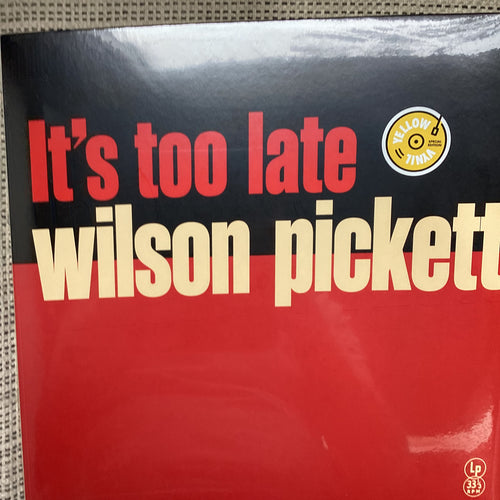 Wilson Pickett- it’s too late
