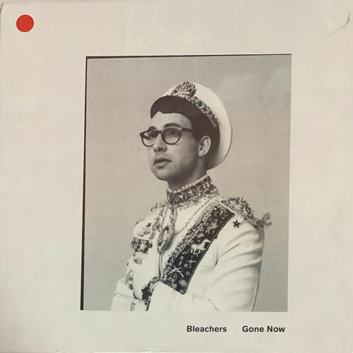 Bleachers - Gone Now