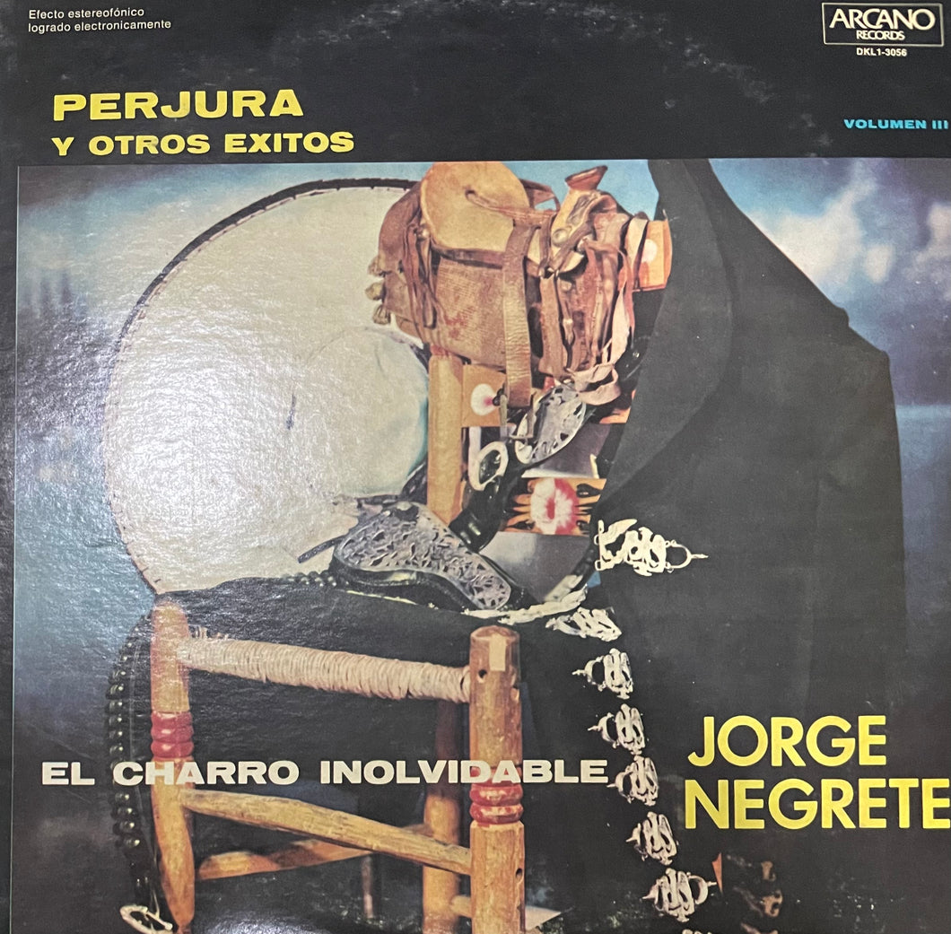 Jorge Negrete - Perjura Y Otros Éxitos - El Charro Inolvidable - Vol. III
