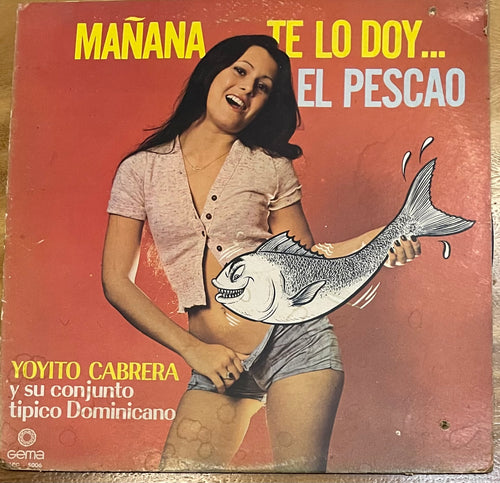 Yoyito Cabrera Y Su Conjunto Tipico Dominicano - Mañana Te Lo Doy ... El Pescao